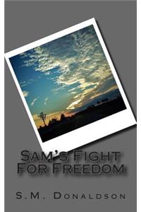 Sam's Fight For Freedom