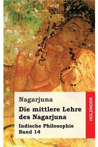 Die mittlere Lehre des Nagarjuna