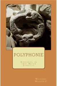 Polyphonie: Singspiel in Zwei Akten - Libretto