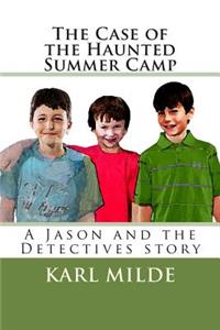 The Case of the Haunted Summer Camp