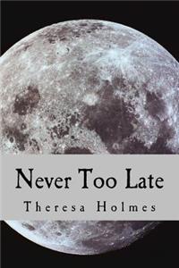 Never Too Late