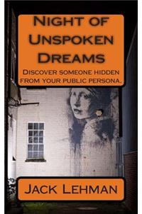 Night of Unspoken Dreams: Find someone kept prisoner from your public persona.