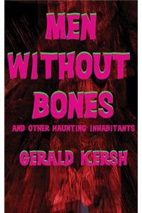 Men Without Bones and Other Haunting Inhabitants