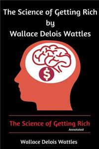 Science of Getting Rich by Wallace Delois Wattles