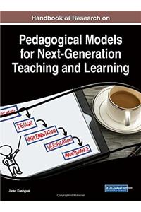 Handbook of Research on Pedagogical Models for Next-Generation Teaching and Learning