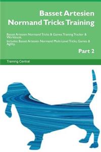 Basset Artesien Normand Tricks Training Basset Artesien Normand Tricks & Games Training Tracker & Workbook. Includes: Basset Artesien Normand Multi-Level Tricks, Games & Agility. Part 2