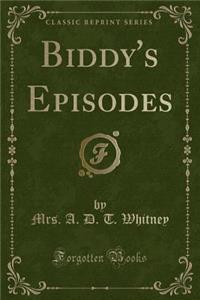 Biddy's Episodes (Classic Reprint)