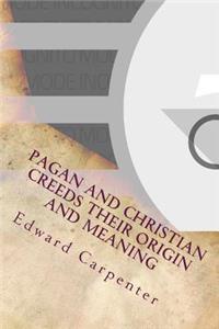 Pagan and Christian Creeds Their Origin and Meaning