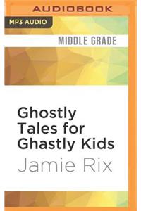 Ghostly Tales for Ghastly Kids