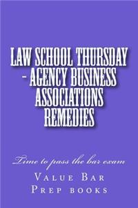 Law School Thursday - Agency Business Associations Remedies: Time to Pass the Bar Exam