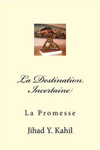La Destination Incertaine