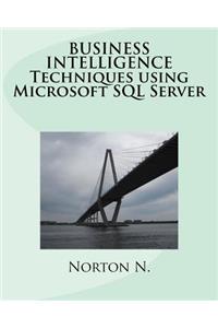 Business Intelligence Techniques Using Microsoft SQL Server