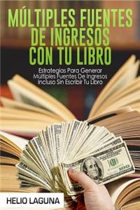 Múltiples Fuentes De Ingresos Con Tu Libro