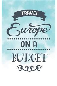 Travel Europe On A Budget