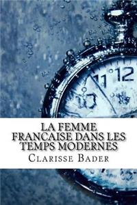 La femme francaise dans les temps modernes