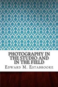 Photography in the Studio and in the Field