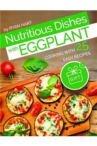 Nutritious dishes with eggplant. Cooking with 25 easy recipes.