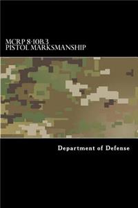 MCRP 8-10B.3 Pistol Marksmanship