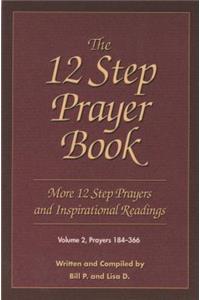 The 12 Step Prayer Book: More Twelve Step Prayers and Inspirational Readings Prayers 184-366