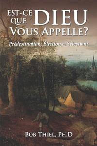 Est-ce Que Dieu Vous Appelle?: Prédestination, Élection et Sélection?