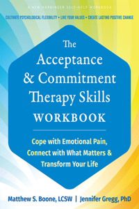 Acceptance and Commitment Therapy Skills Workbook