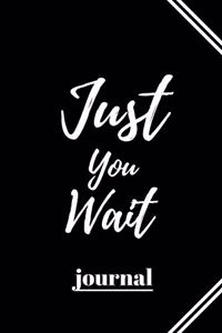 Just You Wait