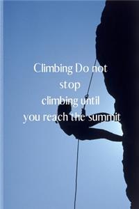 Climbing Do not stop climbing until you reach the summit
