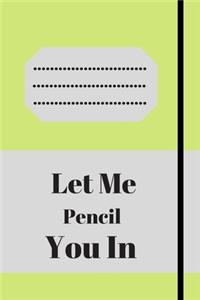 Let Me Pencil You In