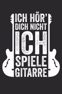 Ich Hör' Dich Nicht Ich Spiele Gitarre
