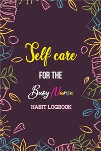 Self Care for the Busy Nurse