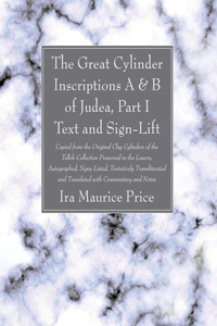 Great Cylinder Inscriptions A & B of Judea, Part I Text and Sign-Lift