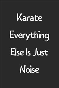 Karate Everything Else Is Just Noise