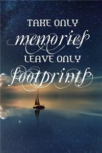 Take Only Memories, Leave Only Footprints 6 x 9