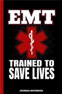 EMT Trained To Save Lives Journal Notebook