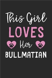 This Girl Loves Her Bullmatian