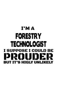 I'm A Forestry Technologist I Suppose I Could Be Prouder But It's Highly Unlikely