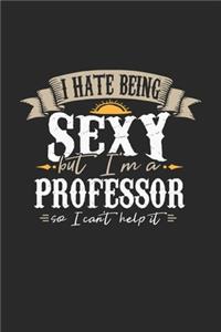 I Hate Being Sexy But I'm A Professor So I Can't Help It