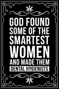 God Found Some of the Smartest Women and Made Them Dental Hygienists