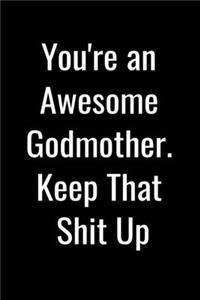 You're an Awesome Godmother. Keep That Shit Up - Motivation Journal For Women