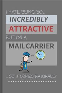 I Hate Being So Incredibly Attractive But I'm A Mail Carrier... So It Comes Naturally!