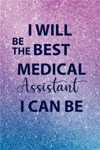 I Will be the BEST Medical Assistant i can be