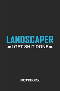 Landscaper I Get Shit Done Notebook