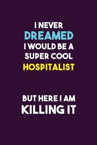 I Never Dreamed I would Be A Super Cool Hospitalist But Here I Am Killing It