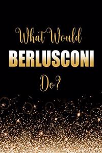 What Would Berlusconi Do?