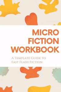 Micro Fiction Workbook
