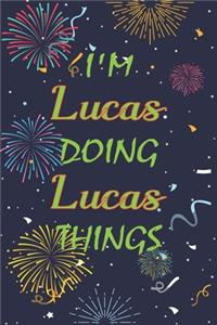 I'm Lucas Doing Lucas Things Notebook Birthday Gift