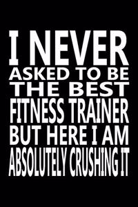 I never asked to be The Best Fitness Trainer, But Here I am Absolutely Crushing it