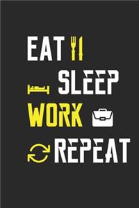Eat Sleep Work Repeat Notebook Journal Gifts