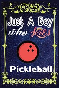 Just A Boy Who Loves Pickleball: Gift for Pickleball Lovers, Pickleball Lovers Journal / New Year Gift/Notebook / Diary / Thanksgiving / Christmas & Birthday Gift