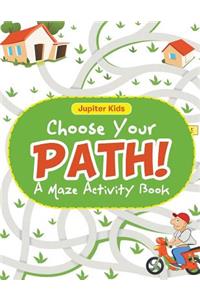 Choose Your Path! A Maze Activity Book